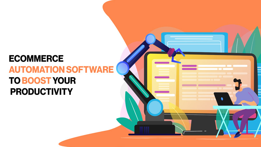 6 Ecommerce Automation Software to Boost Your Productivity