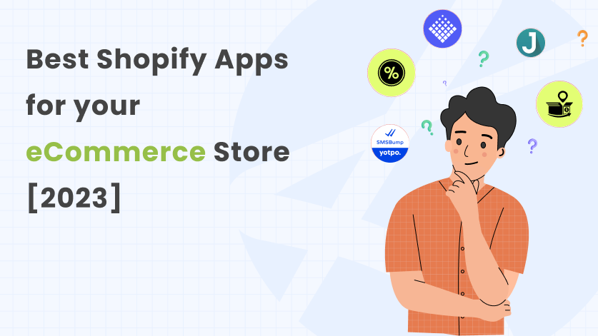 Best Shopify Apps For Your eCommerce Store [2023]