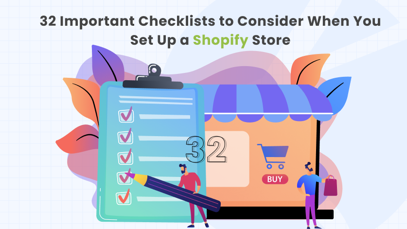Shopify Checklist: 32 Proven Tips to Consider When You Setup a Shopify Store