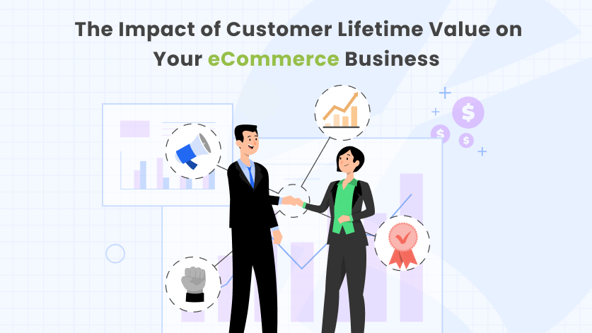 impact of customer lifetime value on your ecommerce business