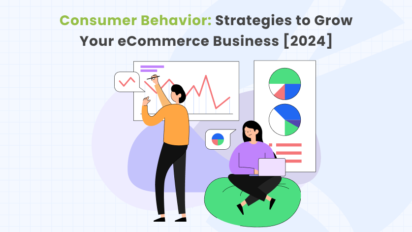 consumer behavior strategies to grow your ecommerce business