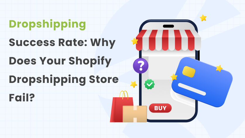 dropshipping success rate why does you shopify dropshipping store fail
