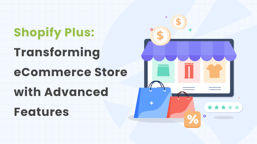 shopify plus: transforming your ecommerce store with advanced features